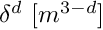 $\delta^d~[m^{3-d}]$