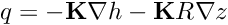 \[ q= -{\mathbf{K}} \nabla h -{\mathbf{K}} R \nabla z \]